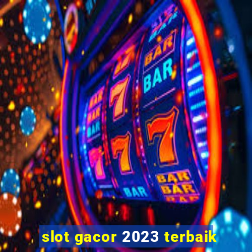 slot gacor 2023 terbaik