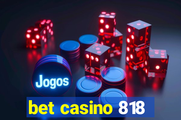 bet casino 818