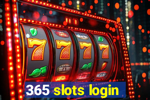 365 slots login