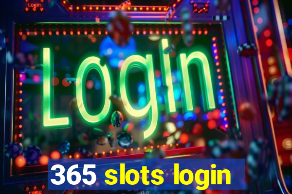 365 slots login