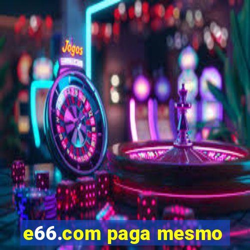 e66.com paga mesmo