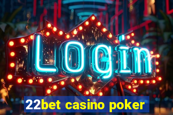 22bet casino poker