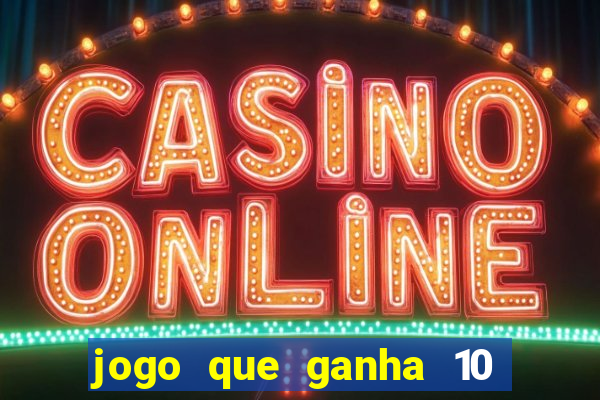 jogo que ganha 10 reais ao se cadastrar