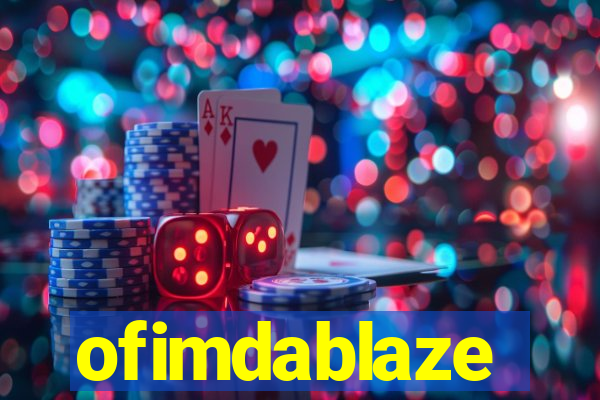 ofimdablaze