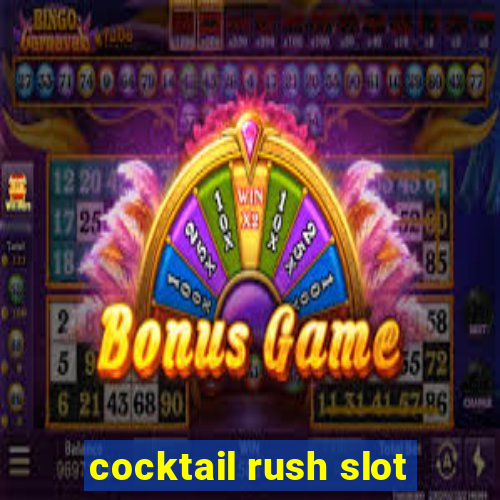 cocktail rush slot