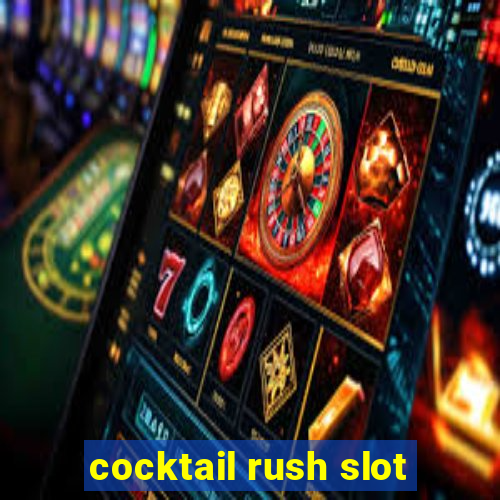 cocktail rush slot