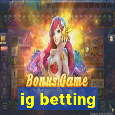 ig betting