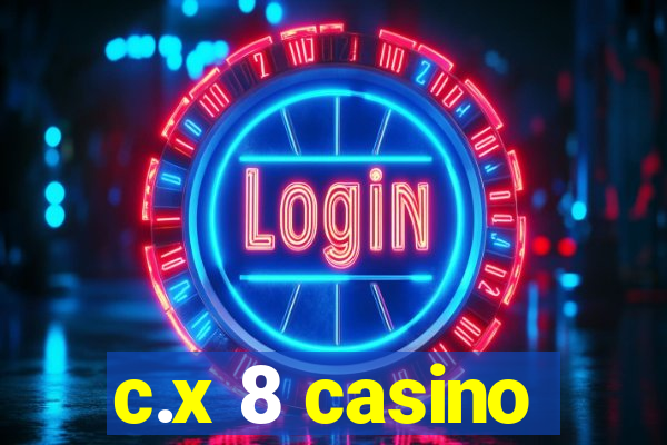 c.x 8 casino