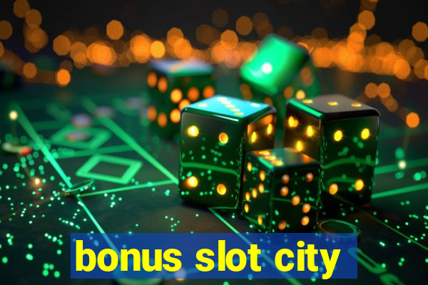 bonus slot city