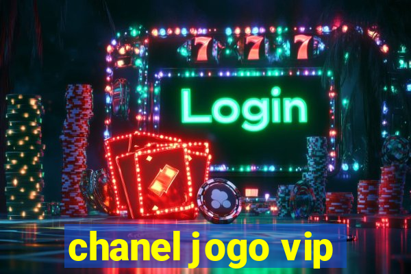 chanel jogo vip