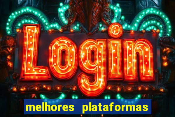 melhores plataformas de jogos do tigre