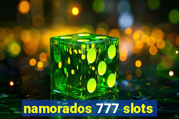 namorados 777 slots