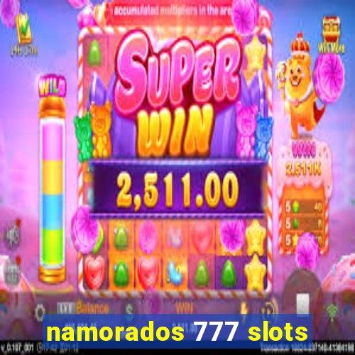 namorados 777 slots