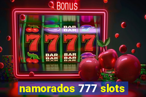 namorados 777 slots