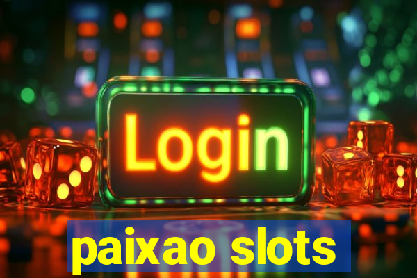 paixao slots