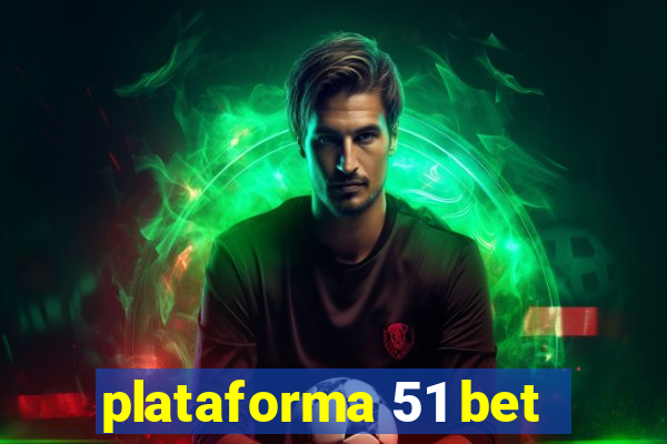 plataforma 51 bet