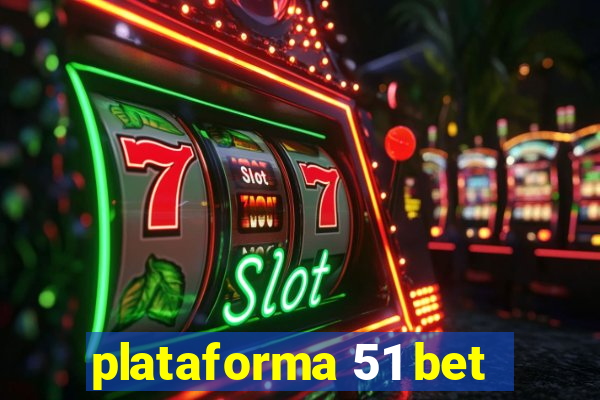 plataforma 51 bet