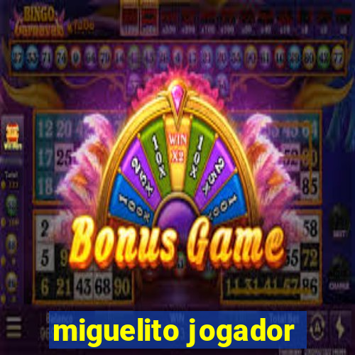 miguelito jogador