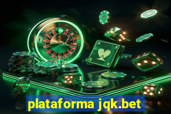 plataforma jqk.bet