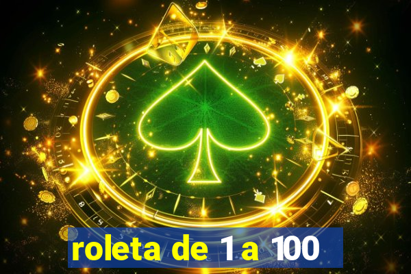 roleta de 1 a 100