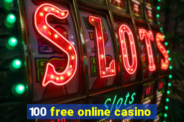 100 free online casino