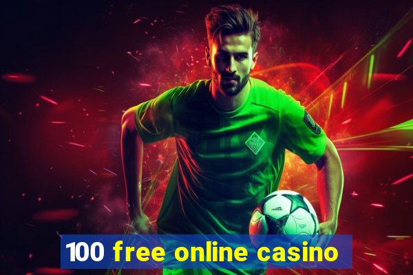 100 free online casino