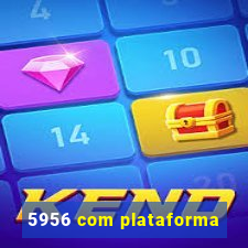 5956 com plataforma