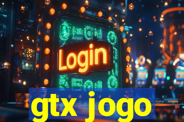 gtx jogo