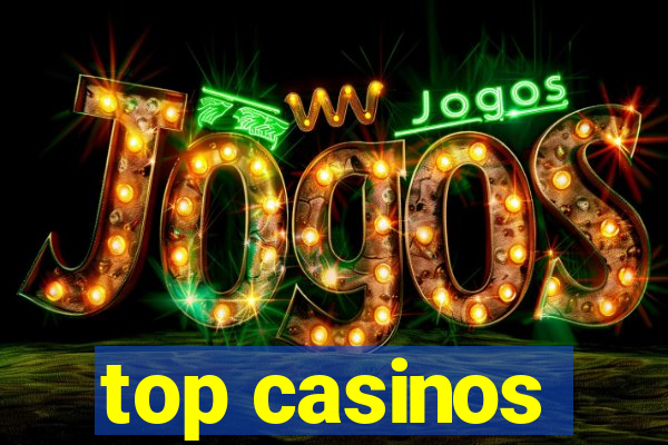 top casinos