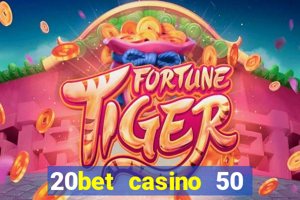 20bet casino 50 free spins