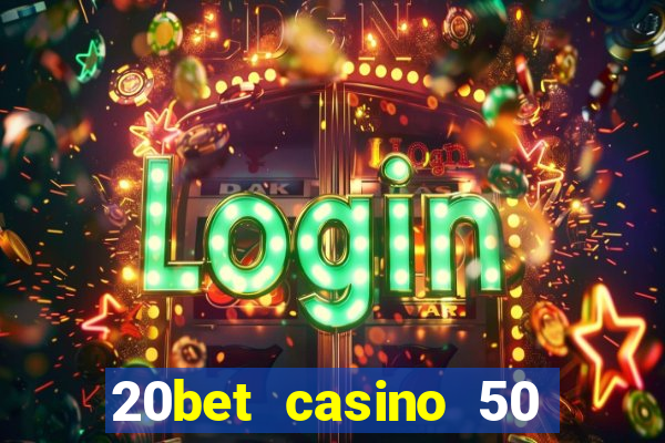 20bet casino 50 free spins