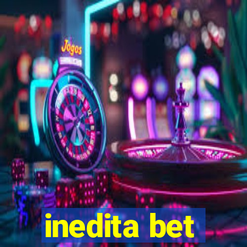 inedita bet