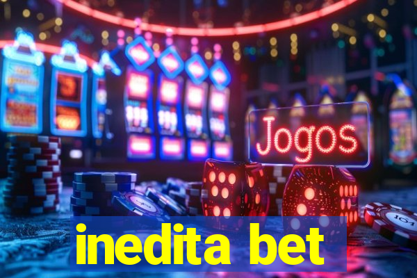 inedita bet