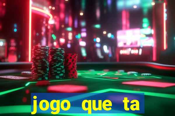 jogo que ta pagando hoje