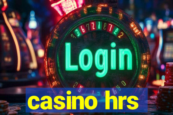 casino hrs