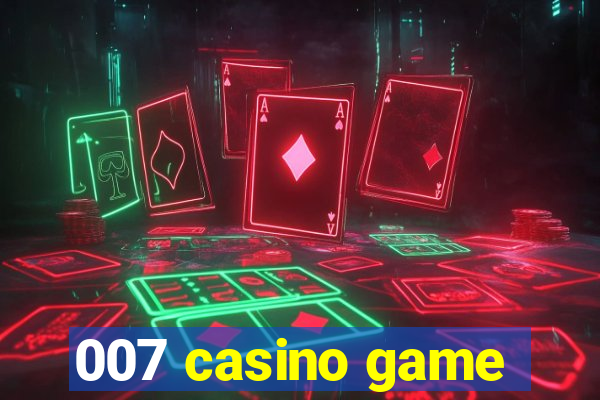 007 casino game