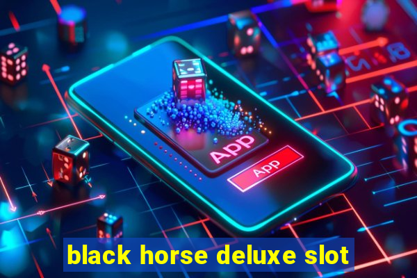 black horse deluxe slot