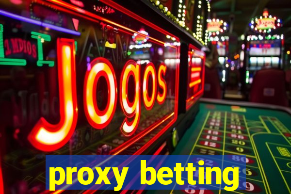 proxy betting