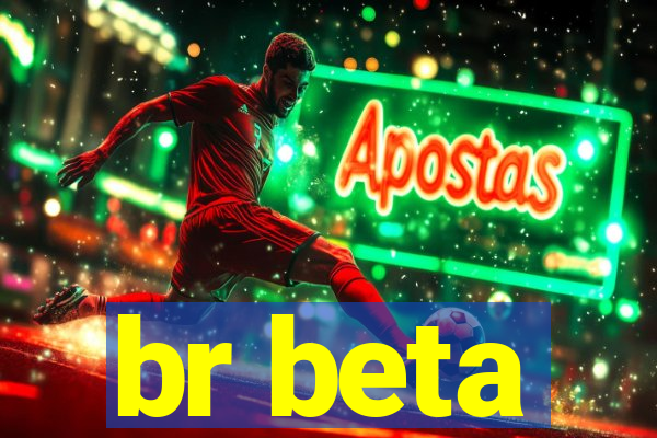 br beta