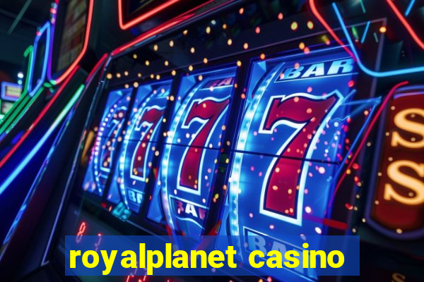 royalplanet casino