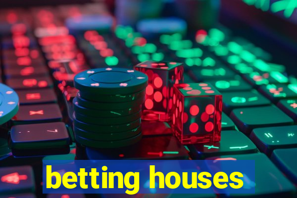 betting houses