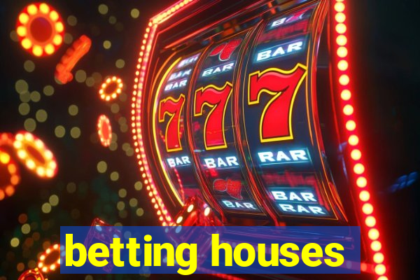 betting houses