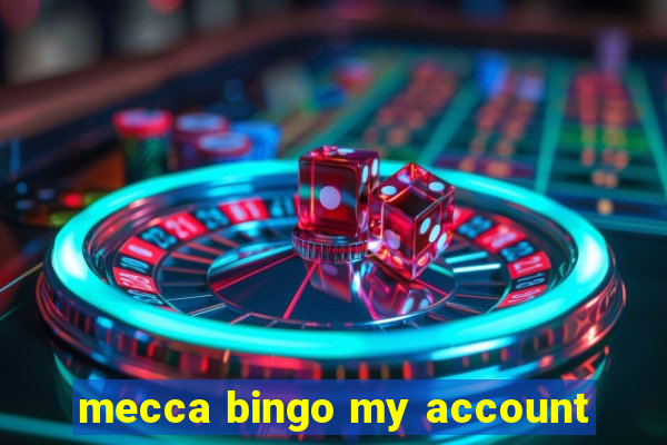 mecca bingo my account