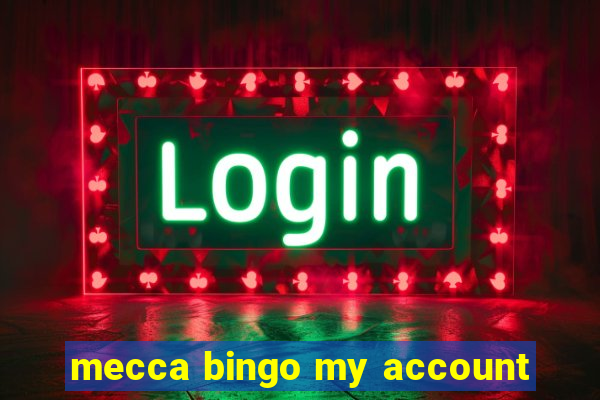 mecca bingo my account