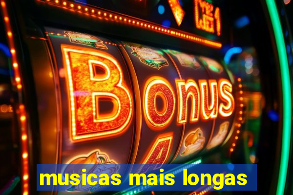 musicas mais longas