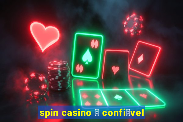 spin casino 茅 confi谩vel