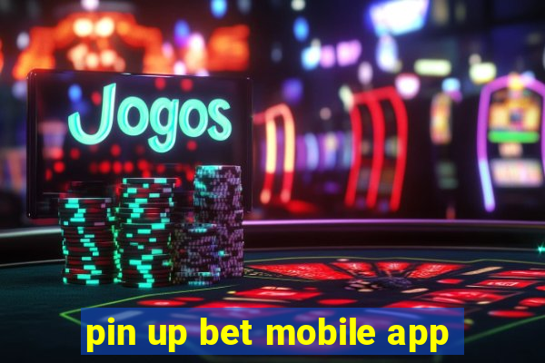 pin up bet mobile app