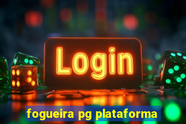 fogueira pg plataforma