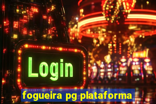 fogueira pg plataforma