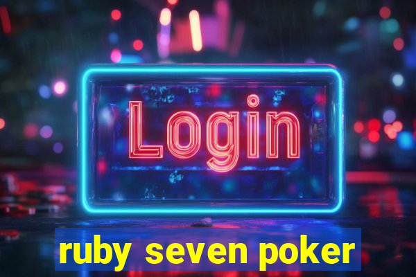 ruby seven poker